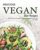 Книга Delicious Vegan Diet Recipes : The Best Vegan Cookbook with Amazingly Delicious Recipes