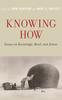 The Knowing How : Essays On Knowledge, Mind, and Action Book