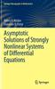 Книга Asymptotic Solutions of Strongly Nonlinear Systems of Differential Equations