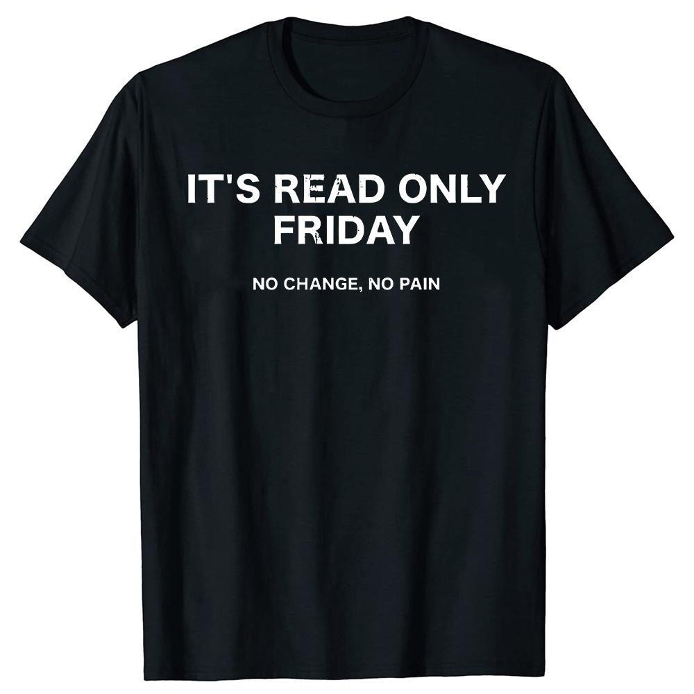 Its Read Friday No Change No Pain Sysadmin Cotton Tshirts Men Womens Fashion Casual Tshirt Loose Oversized Streetwear T Shirt
