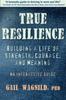 Книга True Resilience : Building a Life of Strength, Courage, and Meaning