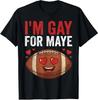 I’m Gay for Maye Funny Football Design Funny Maye Unisex T-Shirt