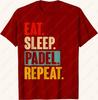 Eat Sleep Padel Repeat Retro Vintage Unisex Cotton TShirt Creative Trend Tennis Sport Casual Simple Graphic Oneck Printed Tops