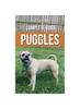 Книга The Complete Guide To Puggles : Preparing For, Selecting, Training, Feeding, Socializing, and Loving Your New Puggle Puppy