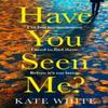 Have You Seen Me by Kate White Paperback Book 9780008427238