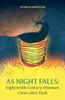 Книга As Night Falls : Eighteenth-Century Ottoman Cities After Dark