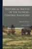 Книга Historical Sketch of the Illinois-Central Railroad : Together With a Brief