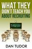 Книга What They Didn't Teach You About Recruiting