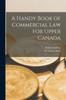 Книга A Handy Book of Commercial Law for Upper Canada [microform]