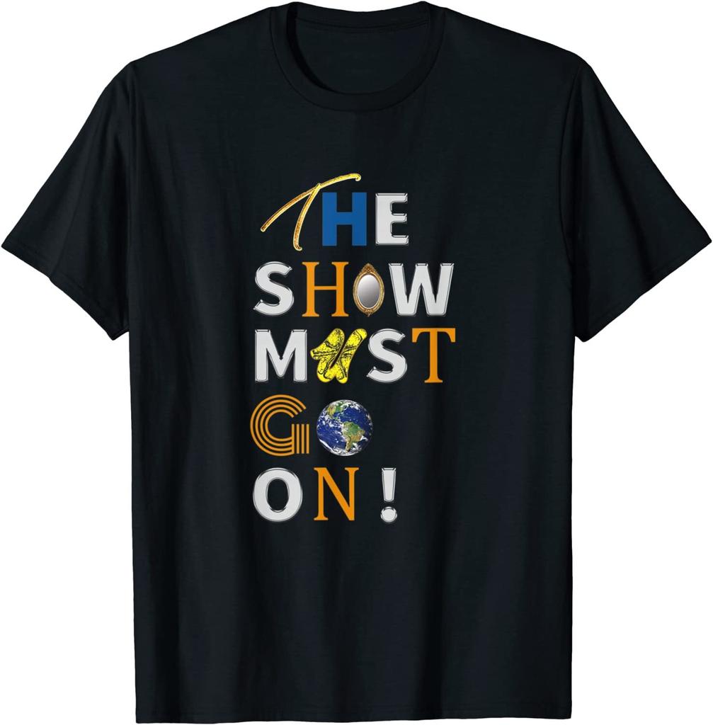 The Show Must Go On Modern and Colorful Design T-Shirt