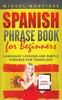 The Spanish Phrase Book for Beginners : Language Lessons and Simple Phrases for Travelers Book
