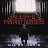 Tales for Fantasy Hunters by May Koliander Paperback Book 9781035852437
