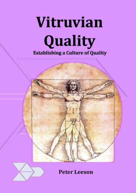 The Vitruvian Quality : Establishing a Culture of Quality Book