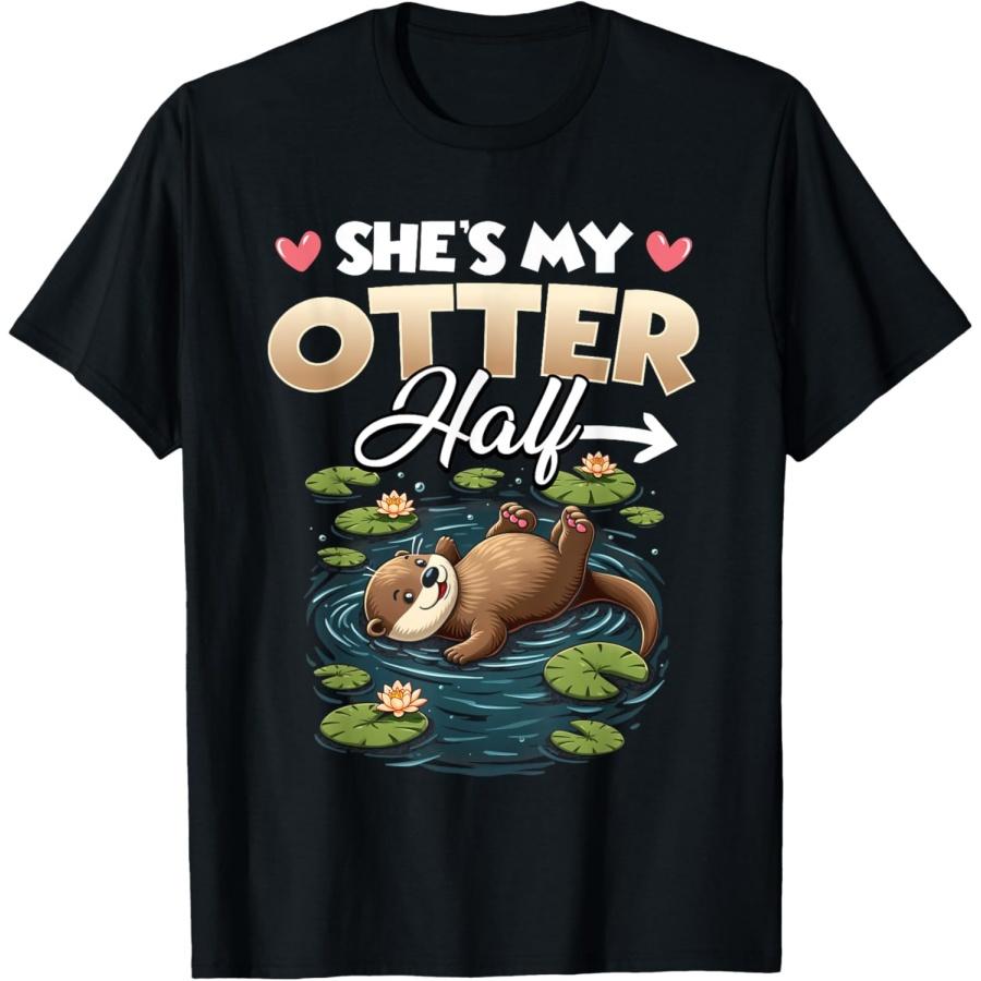 She's My Otter Half Couples Matching Anniversary Valentine's T-Shirt