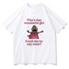 Nanalan Who's That Wonderful Girl T-shirts Comfortable Casual Women/Men Tee-shirt Cotton Short Sleeve O-neck Tops Tees Cartoon