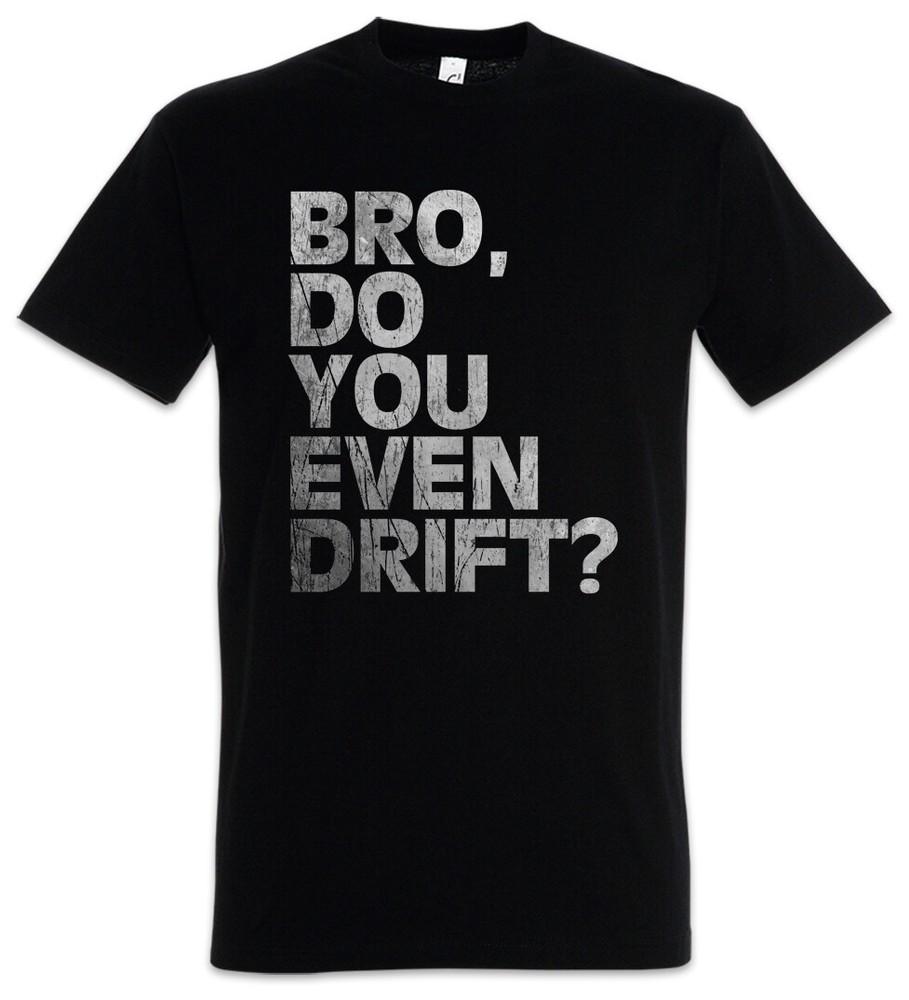Bro Do You Even Drift Mens T-Shirt Race Racing Car Auto Driver Racer Biker
