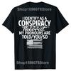 Funny I Identify As A Conspiracy Theorist My Pronouns Are Told You T Shirts Men Streetwear Tee Shirt Short Sleeve Unisex Loose