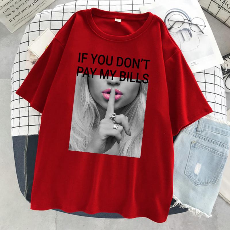 If You DonT Pay My Bills Printing Unisex Tshirt Oversized Fashion T Shirt Summer Cotton Clothes Breathable Cool Short Sleeve