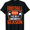 Football Is My Favorite Season - American Football T-Shirt