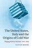 Книга The United States, Italy and the Origins of Cold War : Waging Political Warfare, 1945-1950
