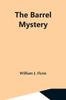 Книга The Barrel Mystery by William J. Flynn - Paperback