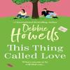 This Thing Called Love by Debbie Howells Paperback Book 9781804150511
