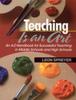 Книга Teaching Is an Art : An A-Z Handbook for Successful Teaching In Middle Schools and High Schools