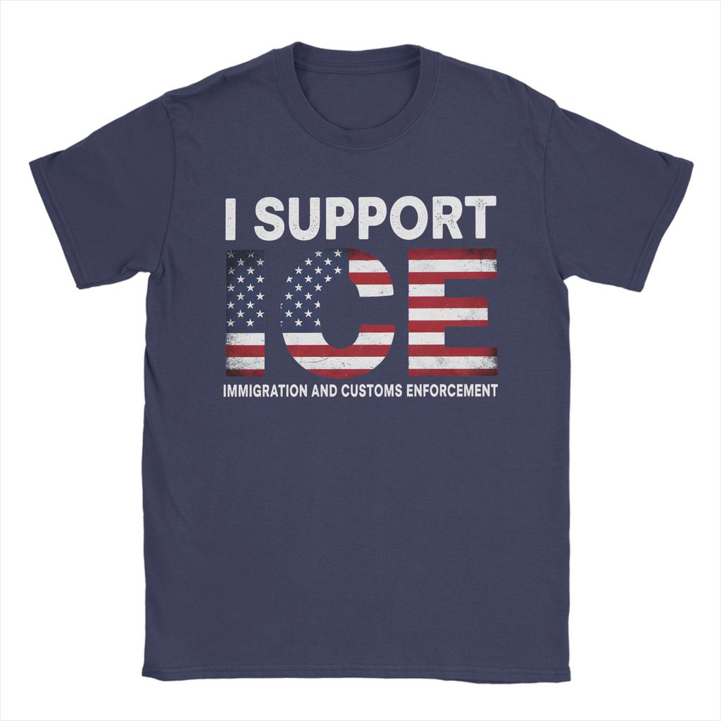 I support ICE Immigration and Customs EnforceUnisext T Shirt Unisex Cotton TShirts O Neck Tee Shirt Short Sleeve Clothes Plus Size
