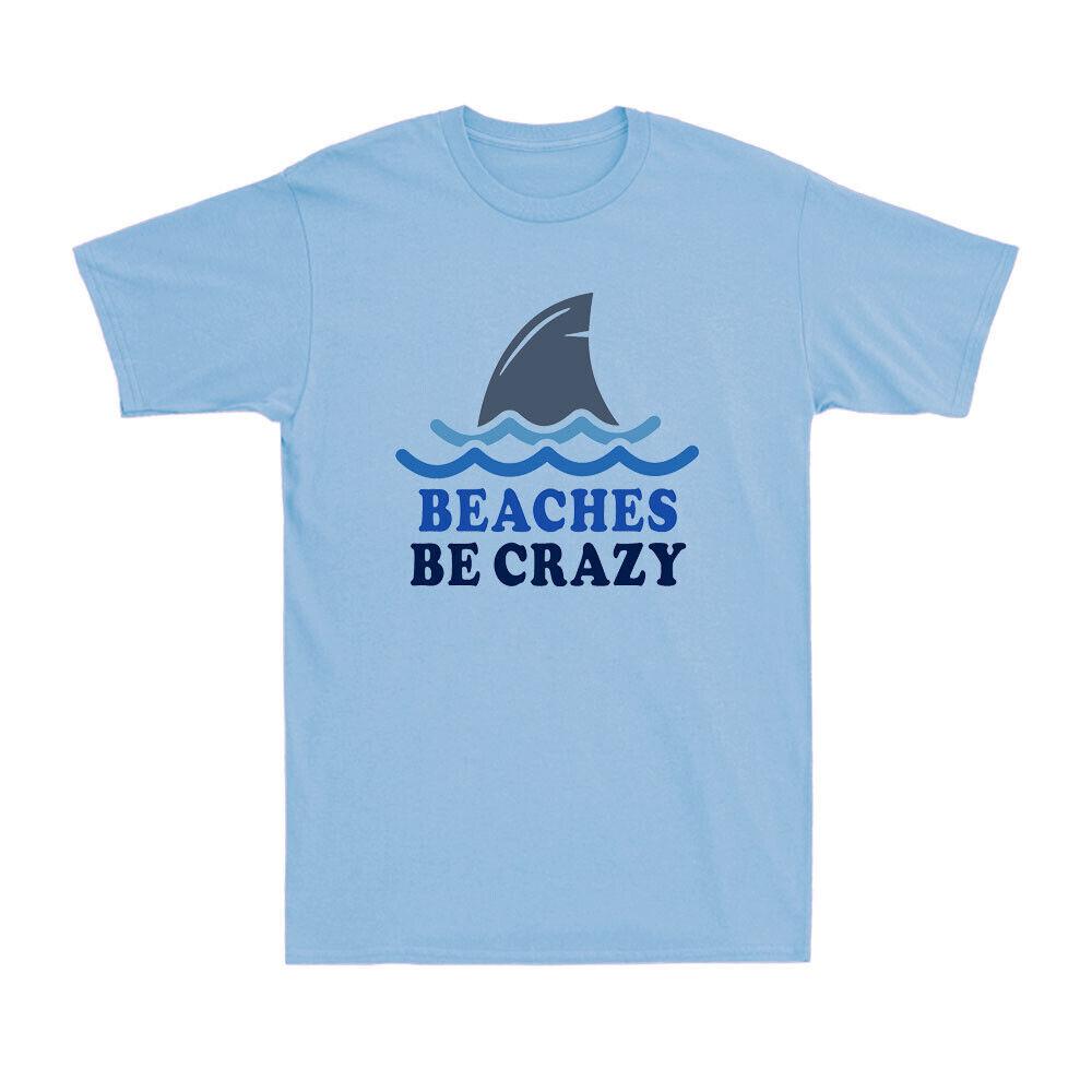 Beaches Be Crazy Funny Outdoor Summer Vacation Gift Novelty Men's T-Shirt
