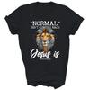 Normal Isn't Coming Back But Jesus Is Christian Unisex Shirt Gift