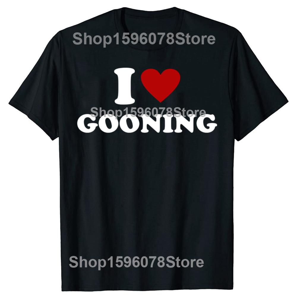 Забавный дизайн I Love Gooning Графические футболки Мужские Женские Чистый Хлопок Юмор Уличная Одежда Футболка Короткий Рукав Унисекс Свободная Одежда
