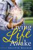Книга Living Life Awake : Use Knowledge of the Brain To Create a Mind Prepared for Your Future