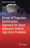 The Design of Trajectory Optimization Approach for Space Maneuver Vehicle Skip Entry Problems Book