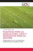 Книга Plasticos Para La Agricultura; Usos Y Respuestas Para Su Gestion