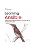 Книга Learning Ansible : Embrace Productivity and Challenge IT Complexity with the Best Automation Engine