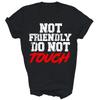 Not Friendly Do Not Touch Funny Introvert Unisex Shirt Gift