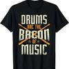Drums Are The Bacon Of Music - Drumming Drummer Music Lover T-Shirt