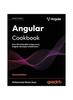Книга Angular Cookbook : Over 80 Actionable Recipes Every Angular Developer Should Know