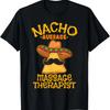 Nacho Average Massage Therapist Masseuse Cinco De Mayo Party T-Shirt