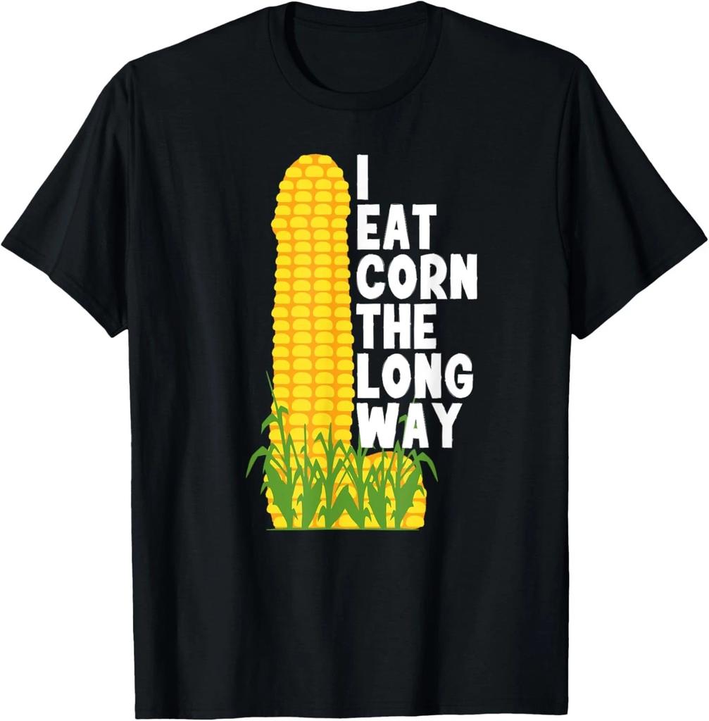 I Eat Corn The Long Way Funny Gift Unisex T-Shirt