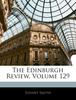 Книга The Edinburgh Review, Volume 129