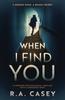 Книга When I Find You : A Gripping Psychological Thriller With a Shocking Twist