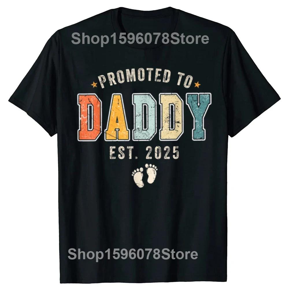 Funny Promoted To Daddy 2025 New Dad T Shirts Summer Graphic Cotton Streetwear Short Sleeve Birthday Gifts T-shirt Mens Clothing