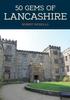 Книга 50 Gems of Lancashire : The History & Heritage of the Most Iconic Places