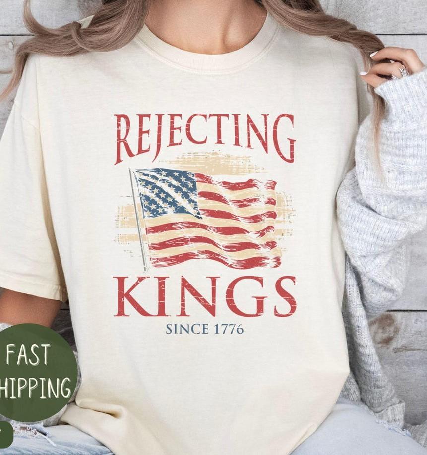Rejecting Kings Since 1776 Protes100% Cotton T-shirt Mens Womens Tees Top, Pro Democracy Shirt, Anti Trump Shirt