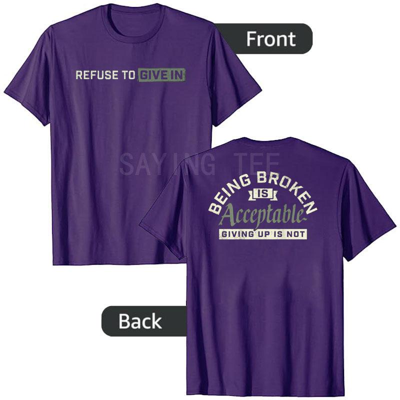 Refuse To Give in Being Broken Is Acceptable 2 Sides TShirt Y2k Gym Motivation Tee Humor Funny Letters Printed Unisex Clothes Gift