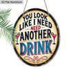 2D Flat Aluminum Funny Home Bar Decor Round Metal Sign - "You Look Like I Need Another Drink" - Vintage Aluminum Wall Art for Man Cave, Pub, Tiki