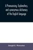 The A Pronouncing, Explanatory, and Synonymous Dictionary of the English Language Book
