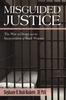 Книга Misguided Justice : The War On Drugs and the Incarceration of Black Women
