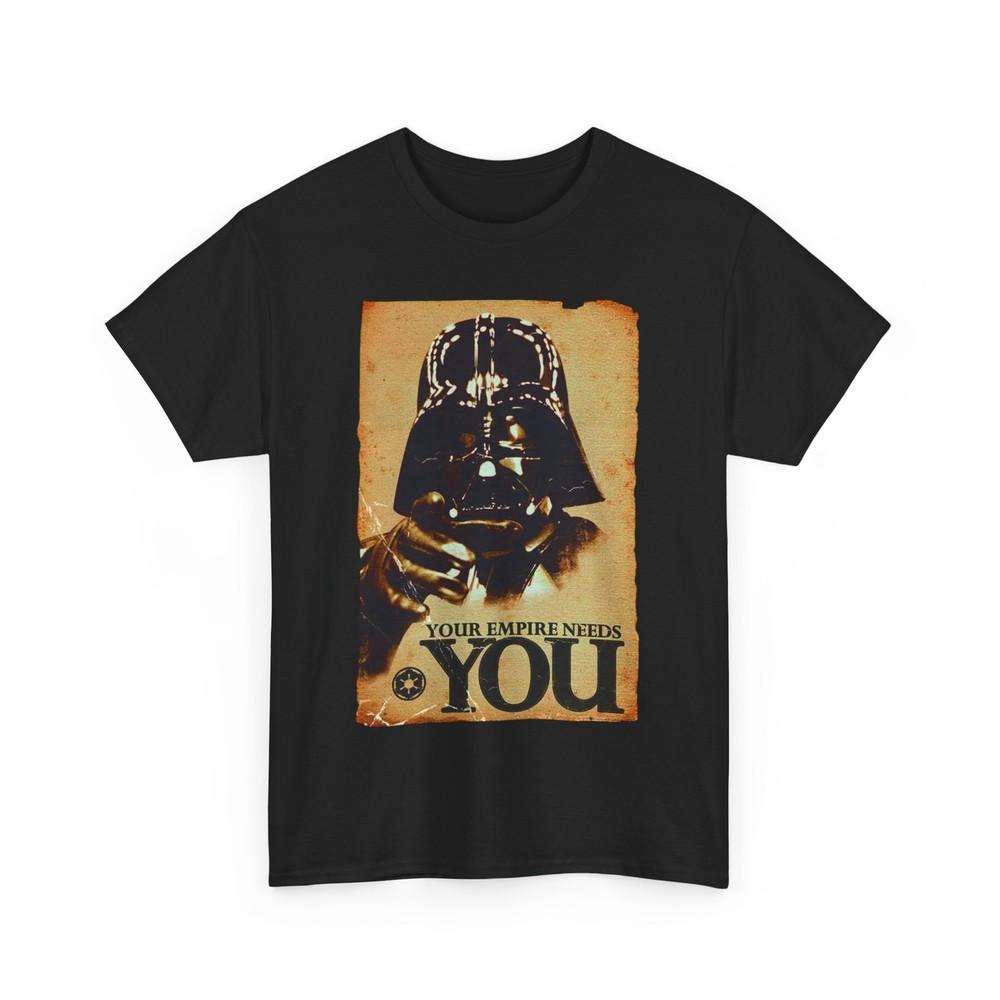 Darth Vader Graphic Tee - Your Empire Needs You, Star Wars Shirt, Gift for Fans